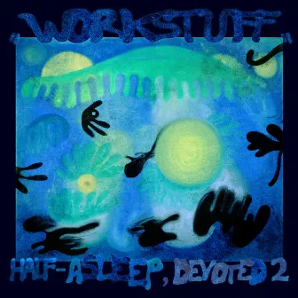 Half-Asleep, Devoted 2 by Workstuff