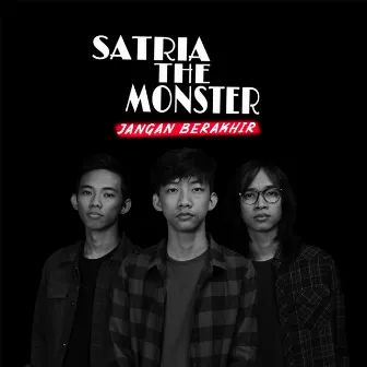 Jangan Berakhir by Satria The Monster