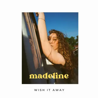 Wish It Away by Madeline Consoer