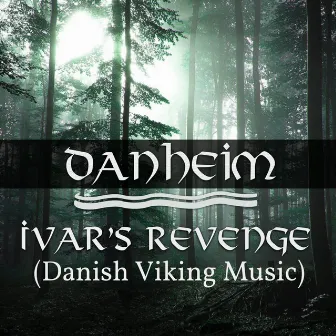 Ivar's Revenge (Danish Viking Music) by Danheim