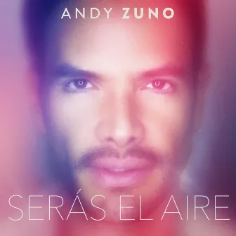 Serás el Aire by Andy Zuno