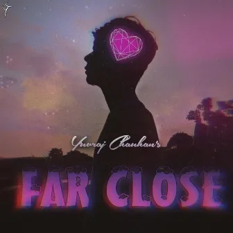 Far Close by Yuvraj Chauhan