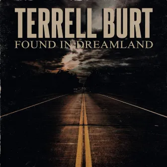 Found in Dreamland by Terrell Burt