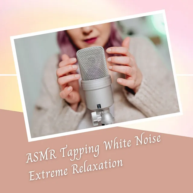 ASMR Tapping White Noise Extreme Relaxation