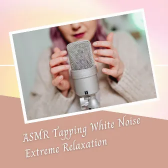 ASMR Tapping White Noise Extreme Relaxation by White Noise