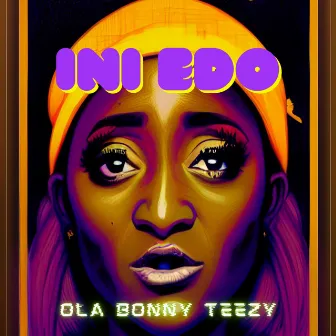 Ini Edo by Ola Bonny Teezy