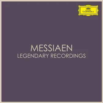 Messiaen - Legendary Recordings by Olivier Messiaen