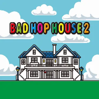 BAD HOP HOUSE 2 by BAD HOP