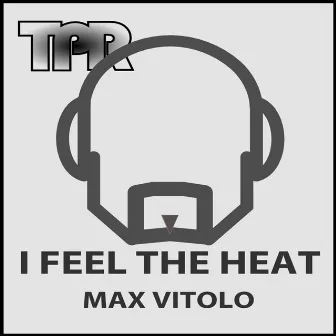 I Feel the Heat by Max Vitolo