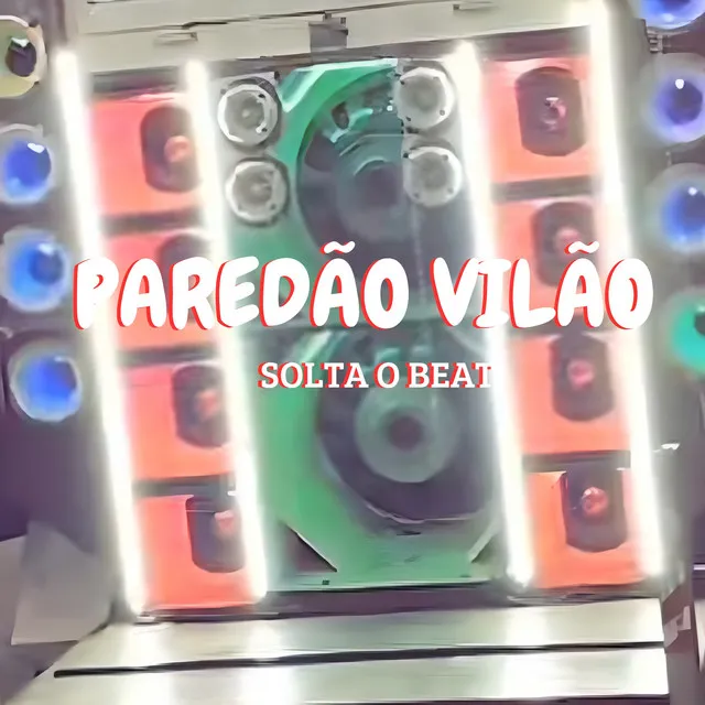 PAREDÃO VILÃO SOLTA O BEAT