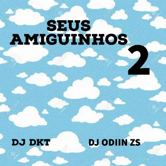 SEUS AMIGUINHOS 2 by MC FREITAS ZS