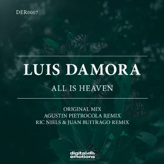 All Is Heaven by Luis Damora