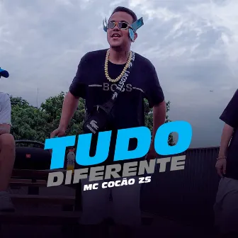 Tudo Diferente by MC COCAO ZS