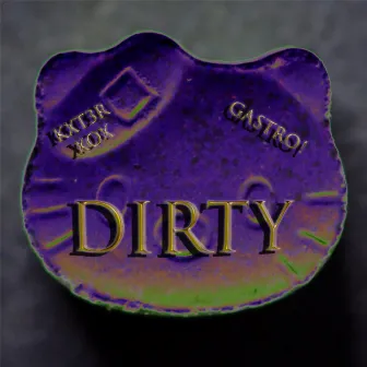 Dirty by kxt3r xox