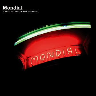 Always Dreaming Of Something Else by Mondial