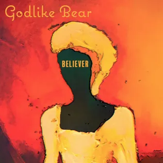 Believer by Godlike Bear