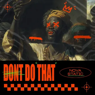 DON'T DO THAT by Nova_static