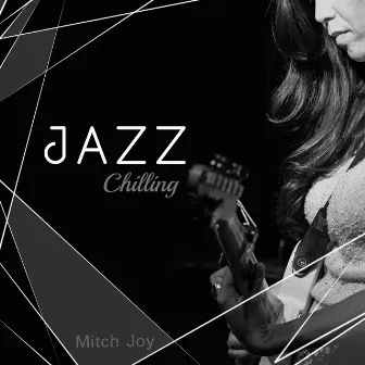 Jazz Chilling by Mitch Joy