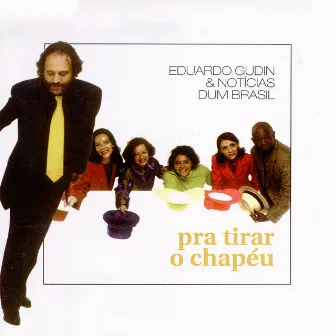 Pra Tirar o Chapéu by Eduardo Gudin