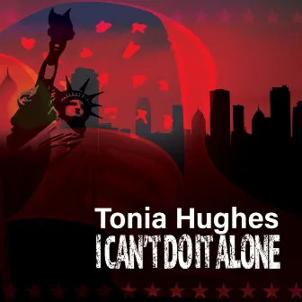 I Can't Do It Alone by Tonia Hughes