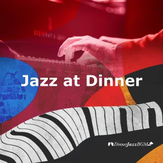 Jazz at Dinner by Dinner Jazz BGM