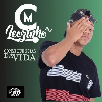 Consequências da Vida by Mc Leozinho B13