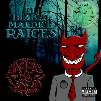 El Diablo Maldice Raíces by Táctica De Sordos