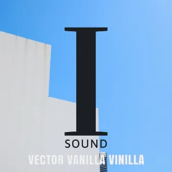 Vanilla Vinilla by VECTOR CUT