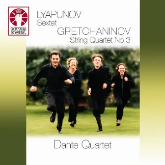 Lyapunov Sextet & Gretchaninov String Quartet no.3 by Dante Quartet