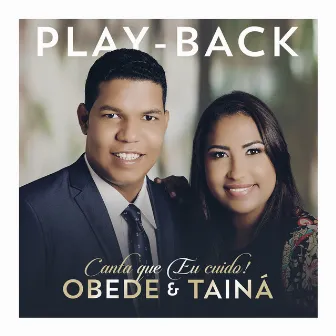 Canta Que Eu Cuido (Playback) by Obede e Tainá