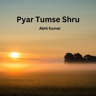 Pyar Tumse Shru by Nitin Singh