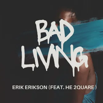 Bad Living by Erik Erikson