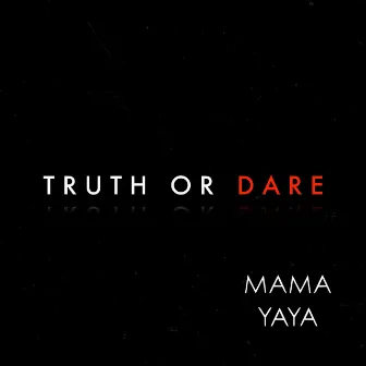 Truth or Dare by Mama Yaya