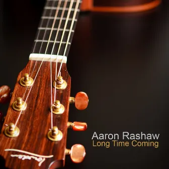 Long Time Coming by Aaron Rashaw