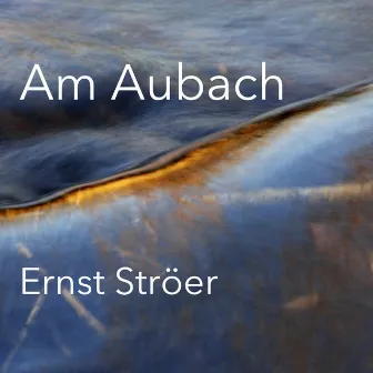 Am Aubach (Original Motion Picture Soundtrack) by Ernst Ströer