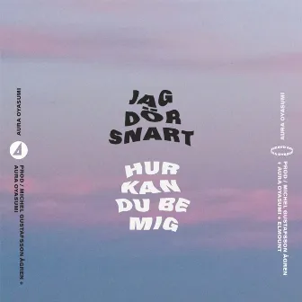 Jag dör snart / Hur kan du be mig by AURA OYASUMI