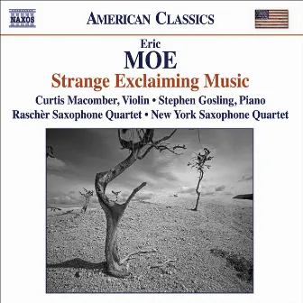 Moe: Strange Exclaiming Music - Teeth of the Sea - Rough Winds Do Shake the Darling Buds - I Have Only One Itching Desire - Market Forces by Eric Moe