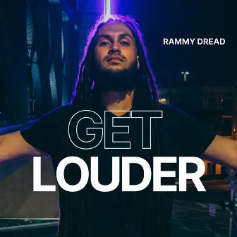 Get Louder by Rammy Dread