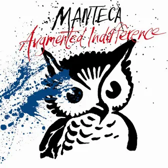 Augmented Indifference by Manteca