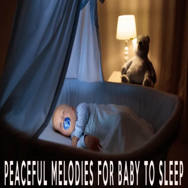 PEACEFUL MELODIES FOR BABY TO SLEEP