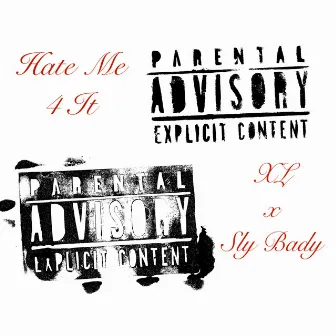 Hate Me 4 It by XL