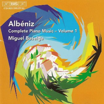 Albeniz, I.: Complete Piano Music, Vol. 1 by Isaac Albéniz