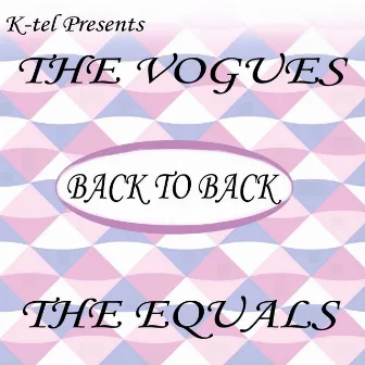 K-tel Presents The Vogues And The Equals Back To Back by The Vogues