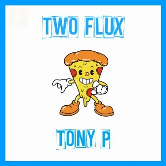 Tony P by Two Flux