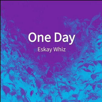 One Day by Eskay Whiz