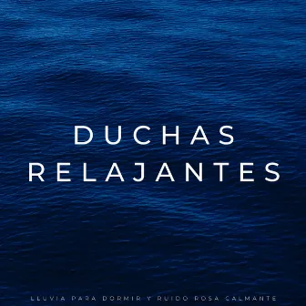 Duchas Relajantes: Lluvia Para Dormir Y Ruido Rosa Calmante by Terapia del Sueño