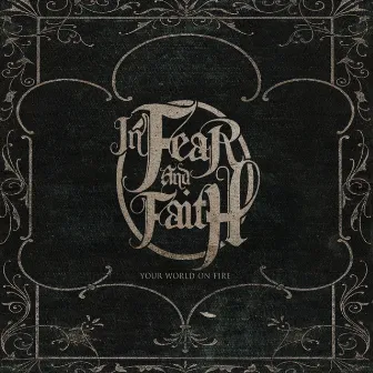 Your World On Fire by In Fear And Faith