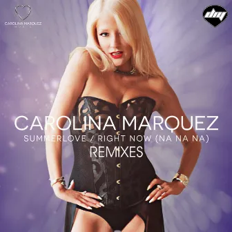 Summer Love / Right Now (Na Na Na) [The Remixes] by Carolina Marquez