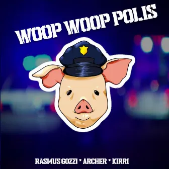 WOOP WOOP POLIS by Kirri