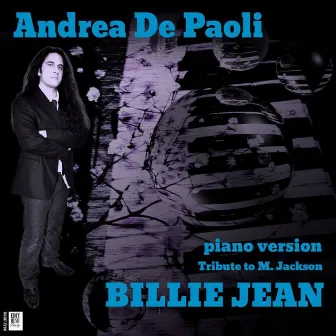 Billie Jean (Piano Version) - Single [Tribute to M. Jackson] by Andrea De Paoli